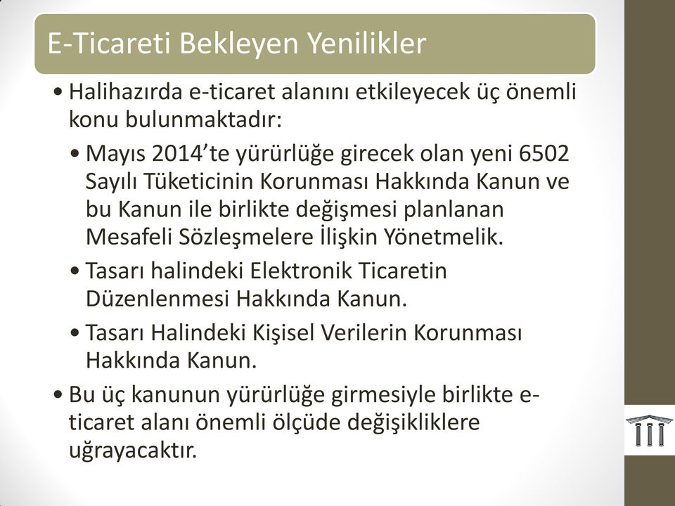 Sözleşmelere İlişkin Yönetmelik. Tasarı halindeki Elektronik Ticaretin Düzenlenmesi Hakkında Kanun.