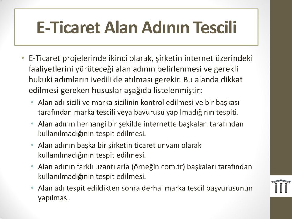 Bu alanda dikkat edilmesi gereken hususlar aşağıda listelenmiştir: Alan adı sicili ve marka sicilinin kontrol edilmesi ve bir başkası tarafından marka tescili veya bavurusu yapılmadığının