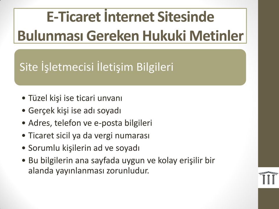 telefon ve e-posta bilgileri Ticaret sicil ya da vergi numarası Sorumlu kişilerin ad