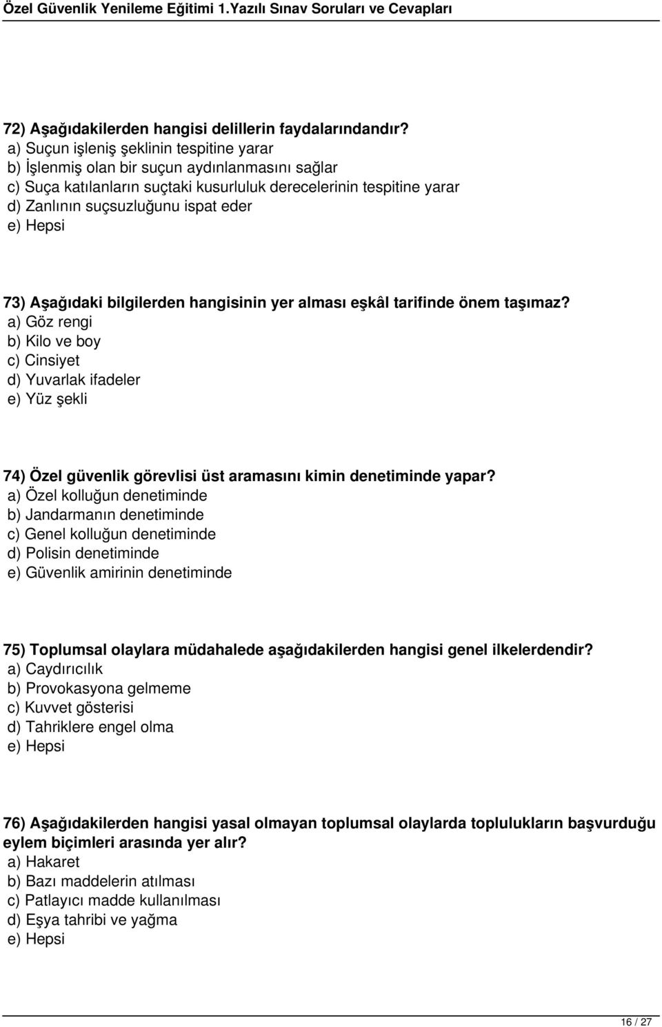 73) Aşağıdaki bilgilerden hangisinin yer alması eşkâl tarifinde önem taşımaz?