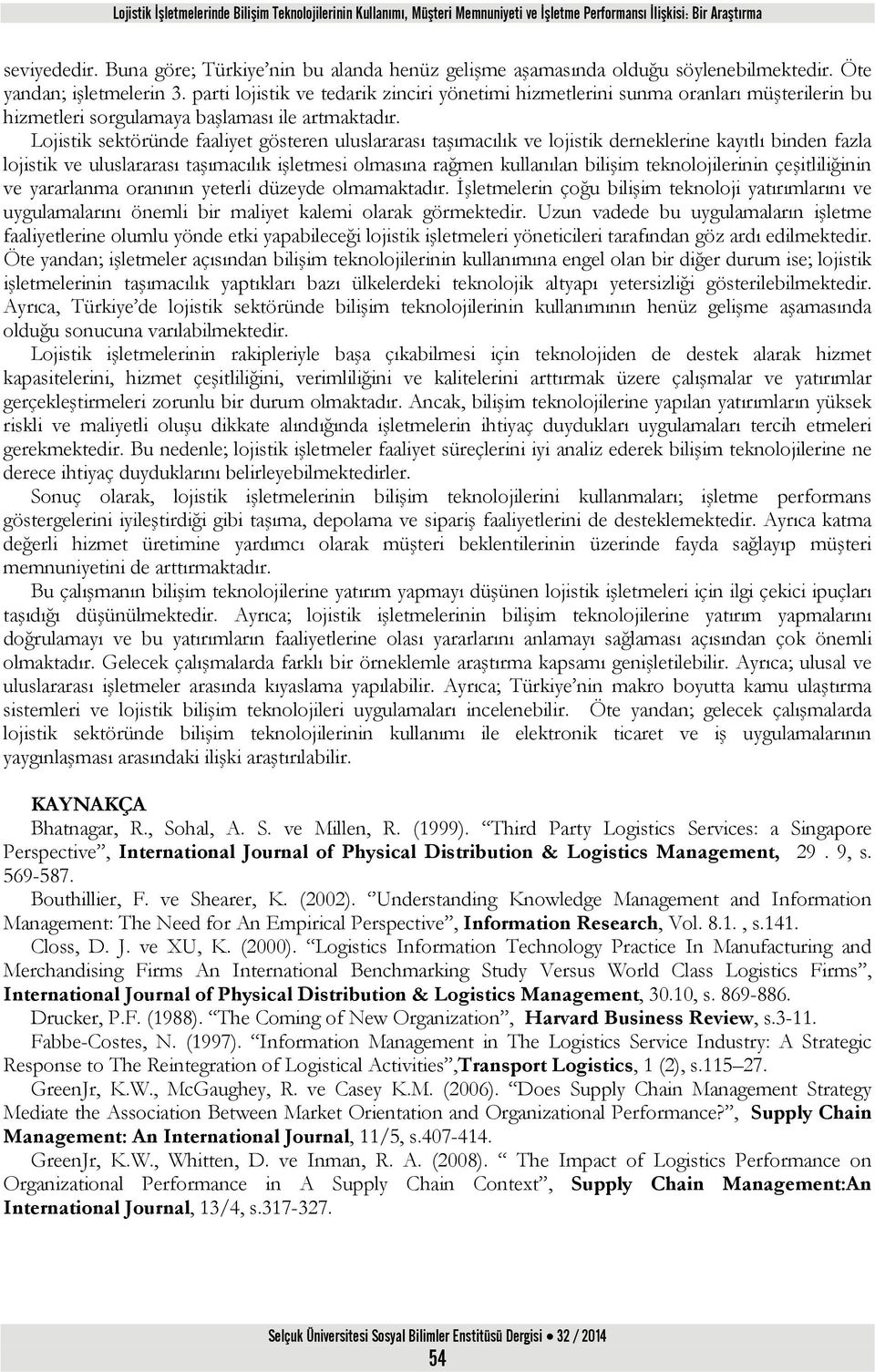 parti lojistik ve tedarik zinciri yönetimi hizmetlerini sunma oranları müşterilerin bu hizmetleri sorgulamaya başlaması ile artmaktadır.