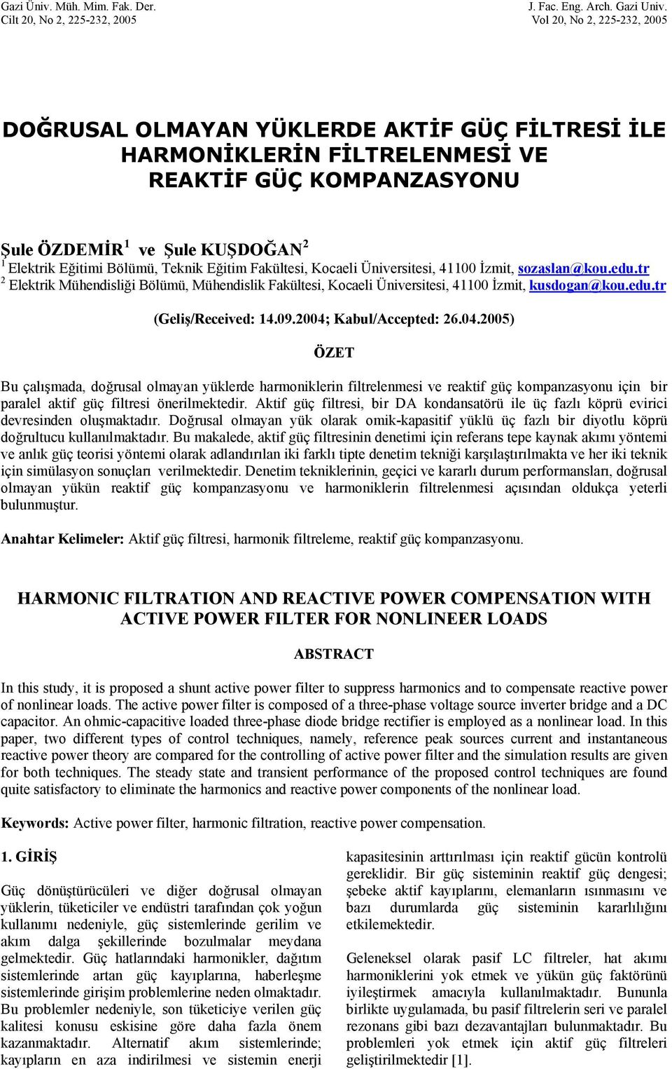 Fakültesi, Kocaeli Üniersitesi, İzmit, sozaslan@kou.edu.tr Elektrik Mühendisliği ölümü, Mühendislik Fakültesi, Kocaeli Üniersitesi, İzmit, kusdogan@kou.edu.tr (Geliş/Receied:.9.; Kabul/ccepted: 6.