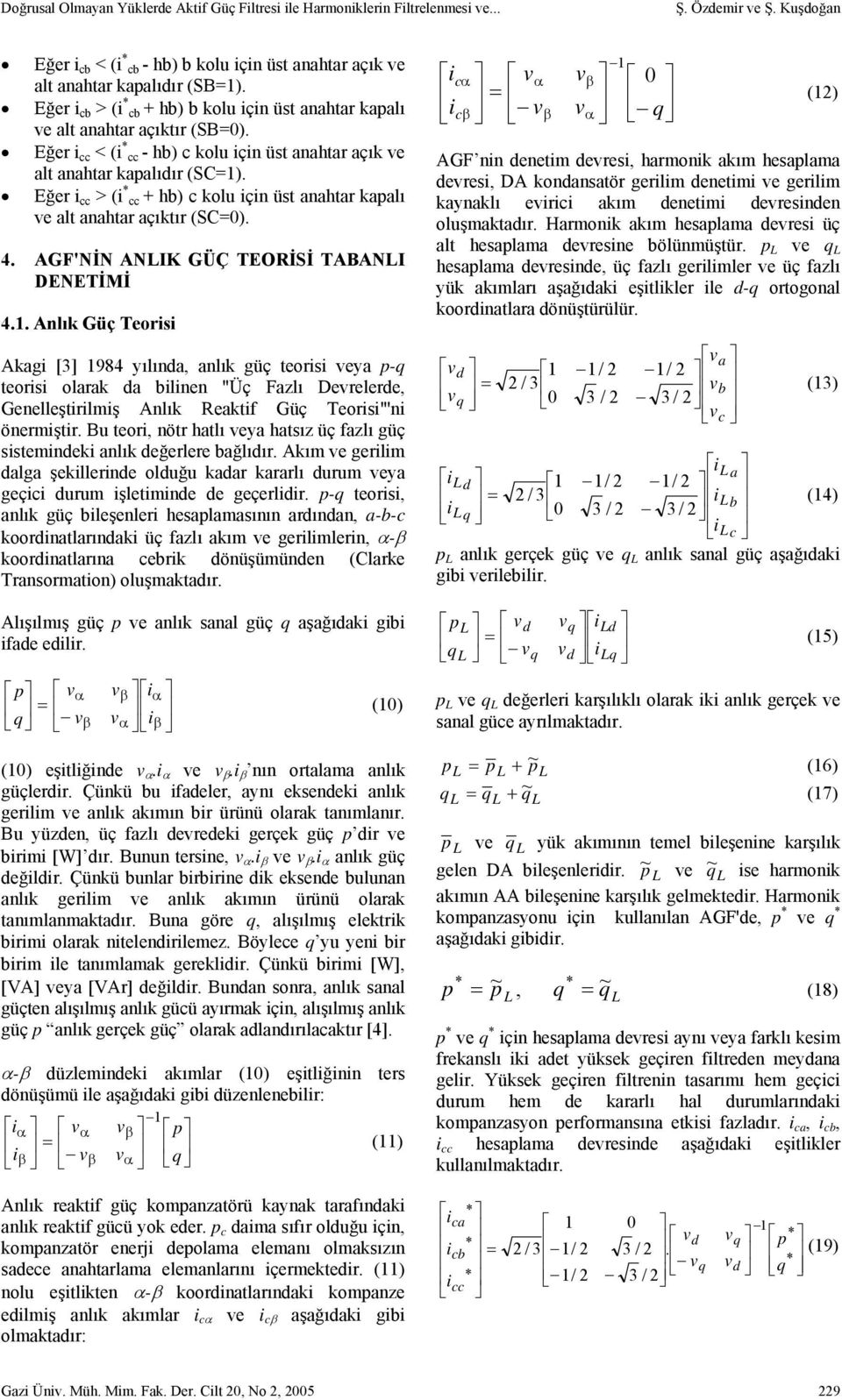 Eğer i cc > (i cc hb) c kolu için üst anahtar kapalı e alt anahtar açıktır (S=).. GF'NİN NLIK GÜÇ TEORİSİ TNLI DENETİMİ.