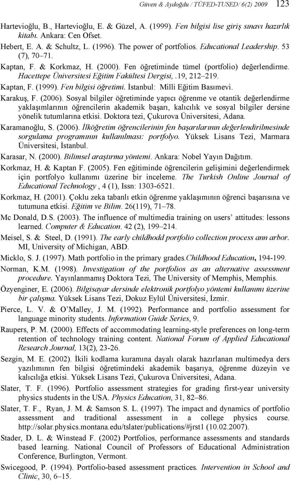 19, 212 219. Kaptan, F. (1999). Fen bilgisi öğretimi. İstanbul: Milli Eğitim Basımevi. Karakuş, F. (2006).