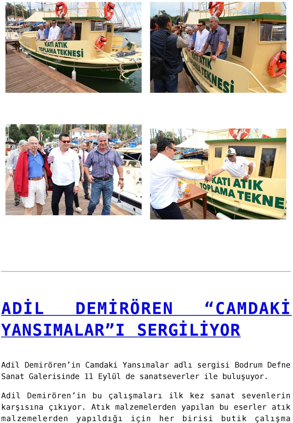 Adil Demirören in bu çalışmaları ilk kez sanat sevenlerin karşısına çıkıyor.