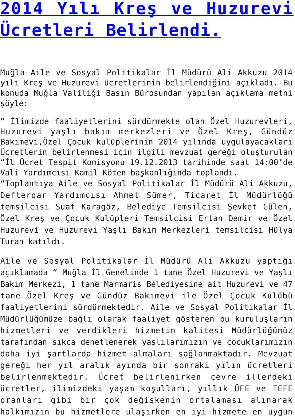 Çocuk kulüplerinin 2014 yılında uygulayacakları Ücretlerin belirlenmesi için ilgili mevzuat gereği oluşturulan İl Ücret Tespit Komisyonu 19.12.