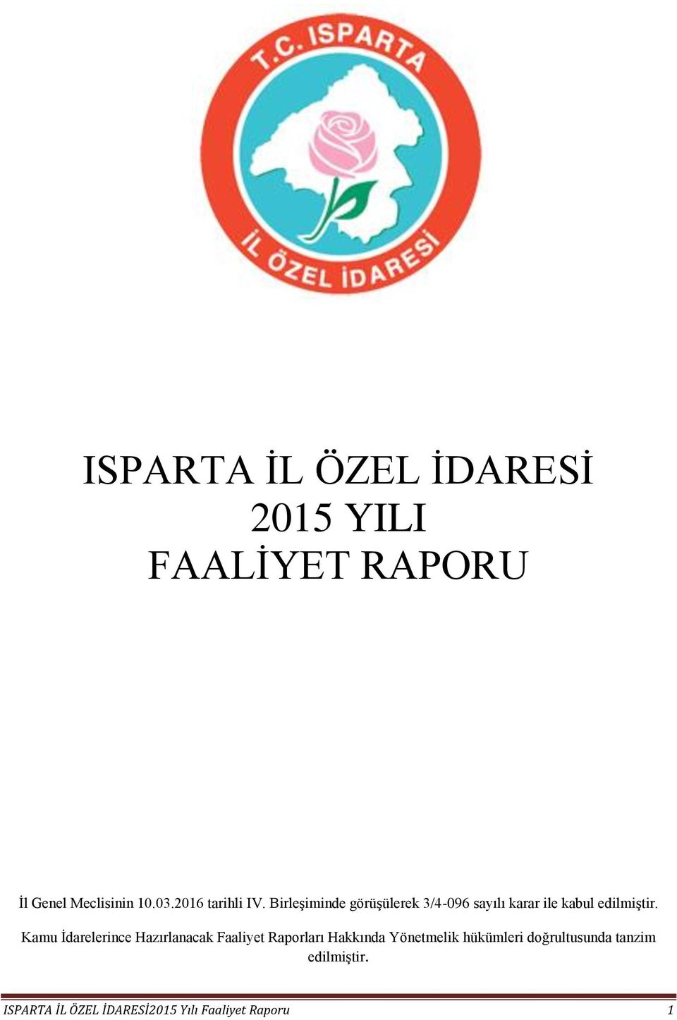 Birleşiminde görüşülerek 3/4-096 sayılı karar ile kabul edilmiştir.