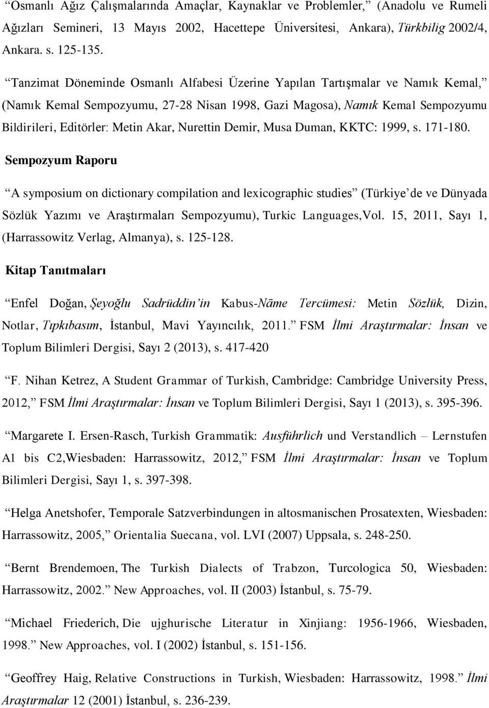 Nurettin Demir, Musa Duman, KKTC: 1999, s. 171-180.