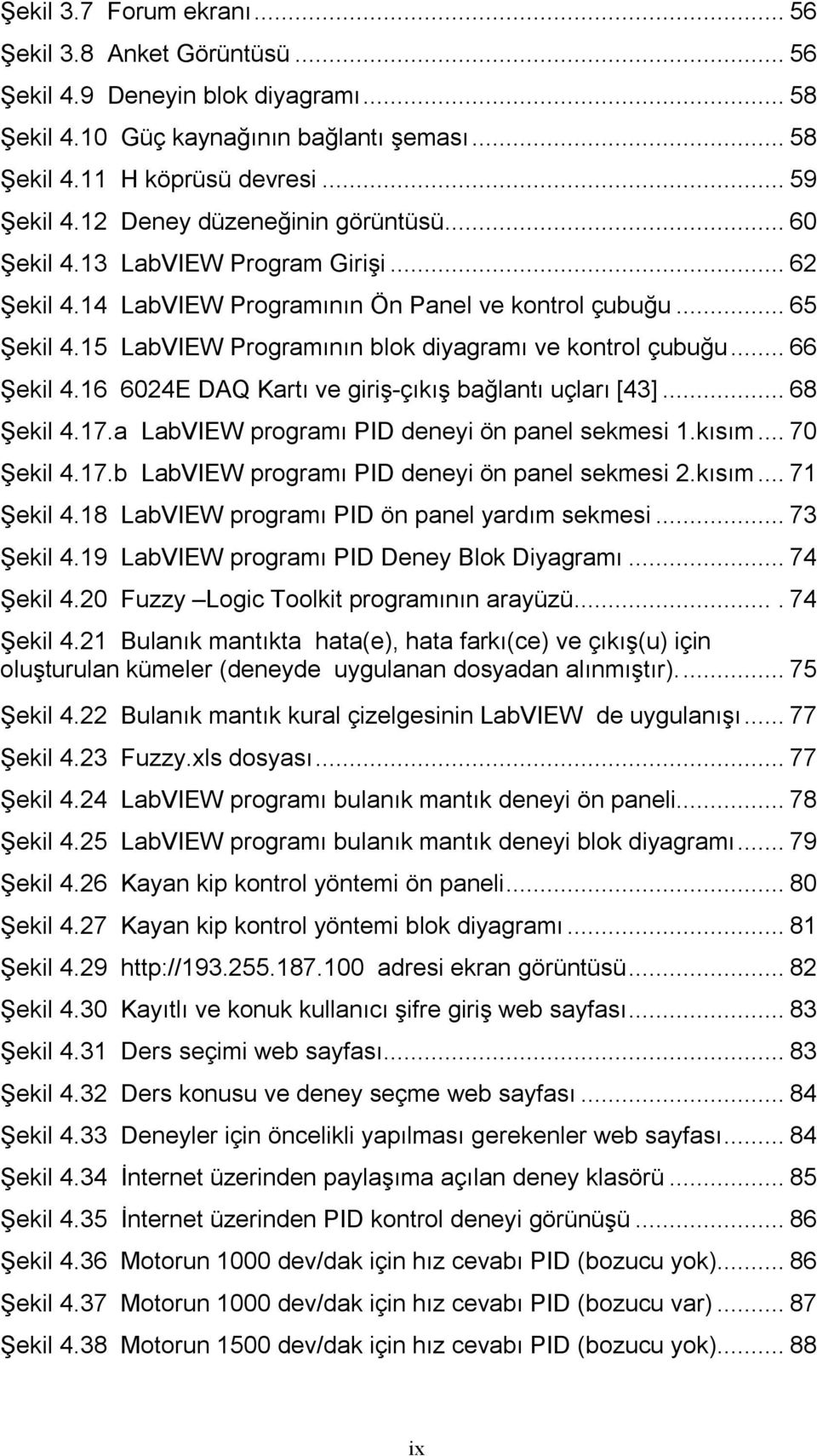 15 LabVIEW Programının blok diyagramı ve kontrol çubuğu... 66 Şekil 4.16 6024E DAQ Kartı ve giriş-çıkış bağlantı uçları [43]... 68 Şekil 4.17.a LabVIEW programı PID deneyi ön panel sekmesi 1.kısım.