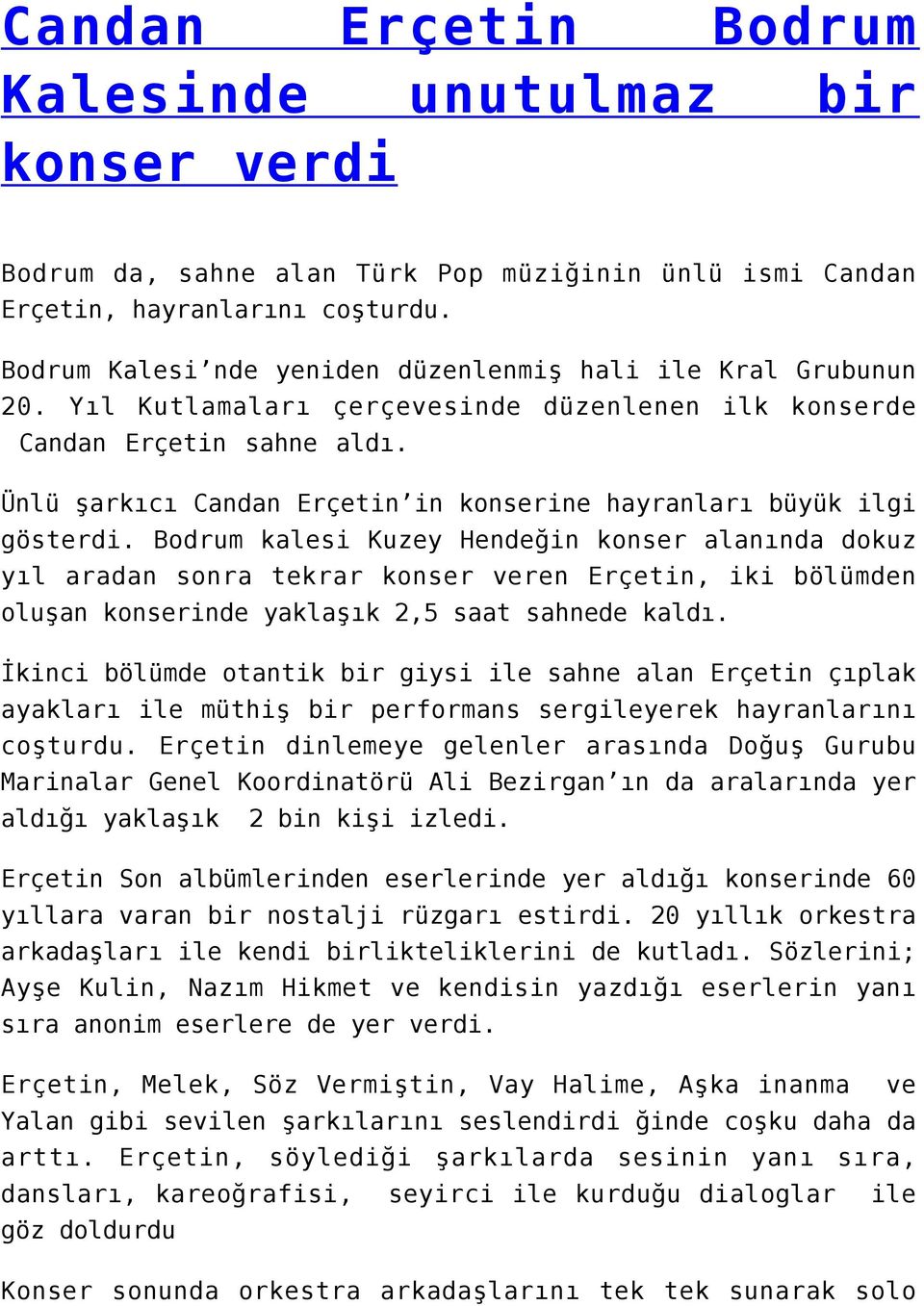 Ünlü şarkıcı Candan Erçetin in konserine hayranları büyük ilgi gösterdi.