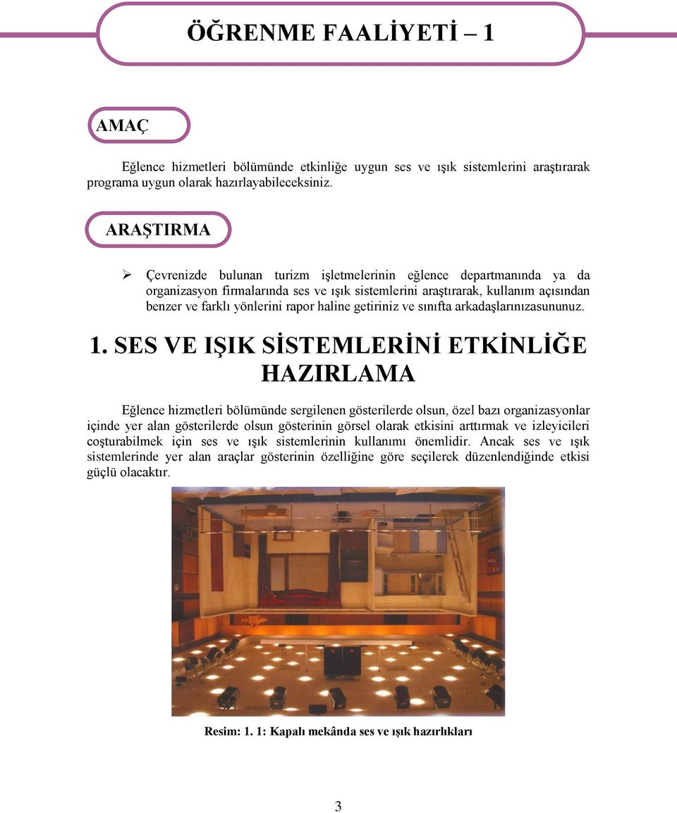 haline getiriniz ve sınıfta arkadaşlarınızasununuz. 1.