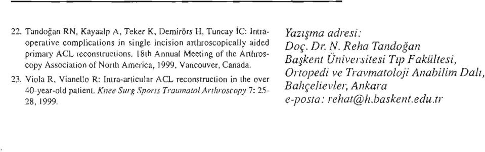 l 8ıh Annual Meeting of ıh e Ar ı h ros copy Assoc iaüo n of No rı h Ame rica, i 999. Vancouver. Cana da. 23.