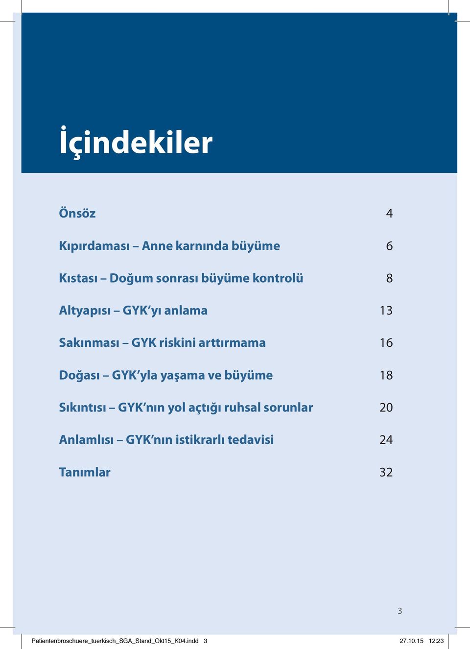 büyüme 18 Sıkıntısı GYK nın yol açtığı ruhsal sorunlar 20 Anlamlısı GYK nın istikrarlı