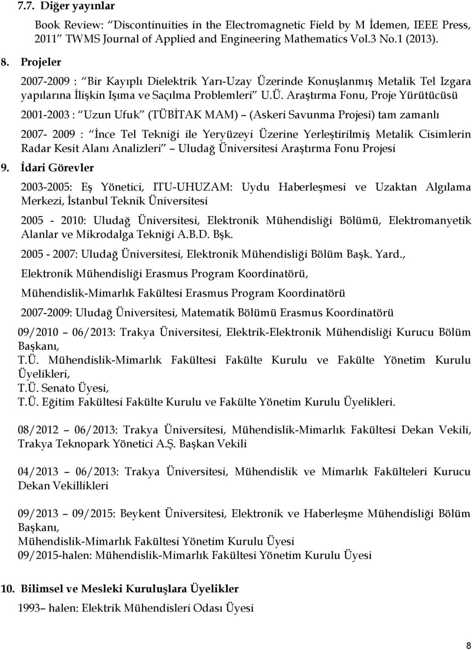 erinde Konuşlanmış Metalik Tel Izgara yapılarına İlişkin Işıma ve Saçılma Problemleri U.Ü.