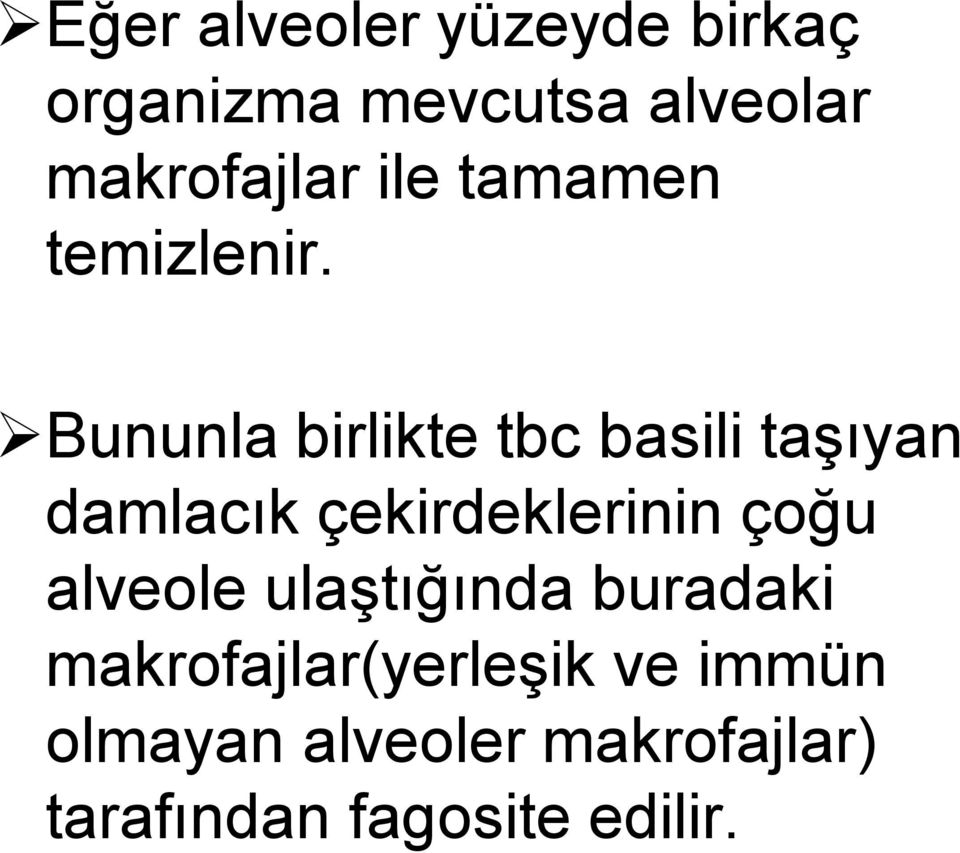 Bununla birlikte tbc basili taşıyan damlacık çekirdeklerinin çoğu