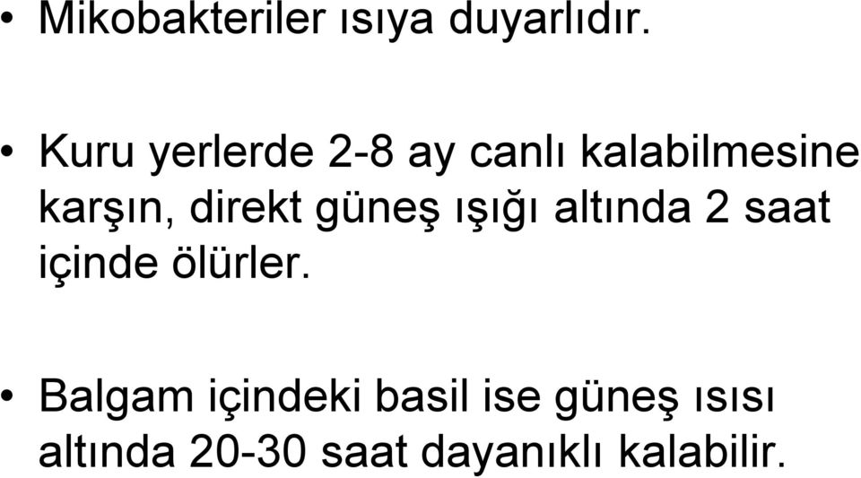 direkt güneş ışığı altında 2 saat içinde ölürler.