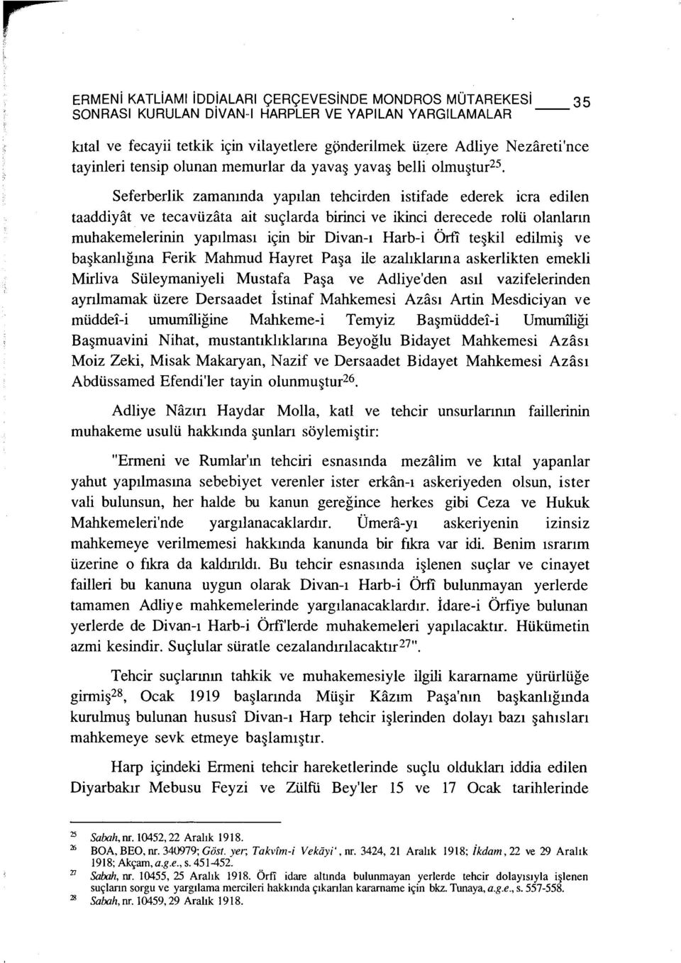 Seferberlik zamanında yapılan tehcirden istifade ederek icra edilen taaddiyât ve tecavüzâta ait suçlarda birinci ve ikinci derecede rolü olanların muhakemelerinin yapılması için bir Divan-ı Harb-i