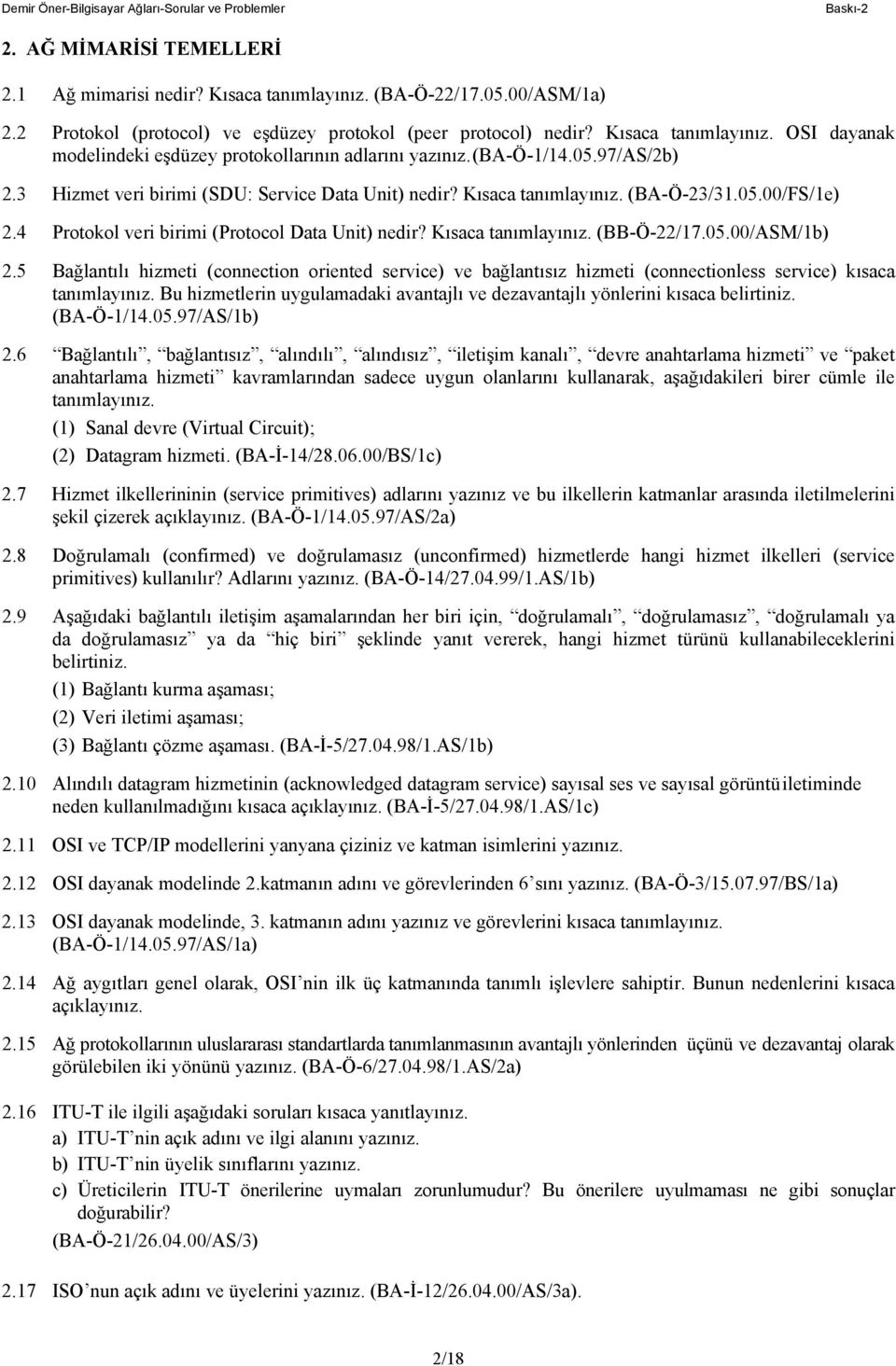 05.00/ASM/b) 2.5 Bağlantılı hizmeti (connection oriented service) ve bağlantısız hizmeti (connectionless service) kısaca tanımlayınız.