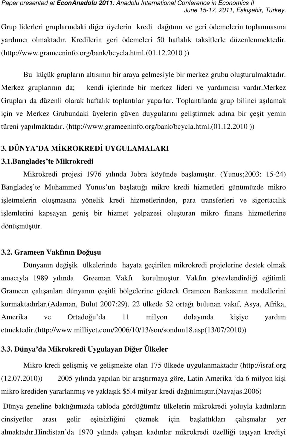 Merkez gruplarının da; kendi içlerinde bir merkez lideri ve yardımcısı vardır.merkez Grupları da düzenli olarak haftalık toplantılar yaparlar.