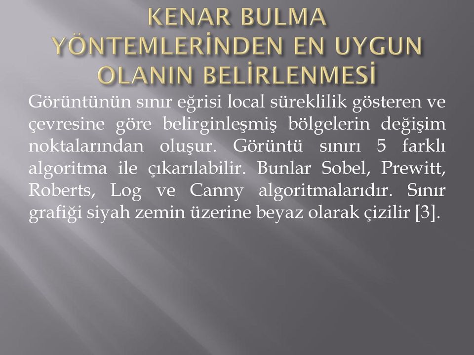 Görüntü sınırı 5 farklı algoritma ile çıkarılabilir.