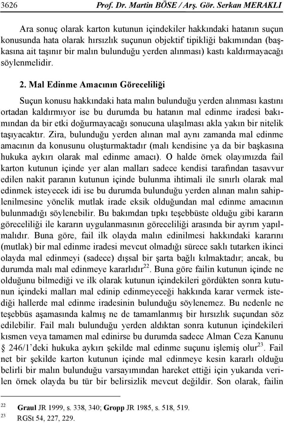 yerden alınması) kastı kaldırmayacağı söylenmelidir. 2.