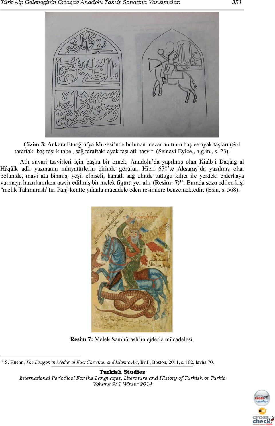 Hicri 670 te Aksaray da yazılmış olan bölümde, mavi ata binmiş, yeşil elbiseli, kanatlı sağ elinde tuttuğu kılıcı ile yerdeki ejderhaya vurmaya hazırlanırken tasvir edilmiş bir melek figürü yer alır