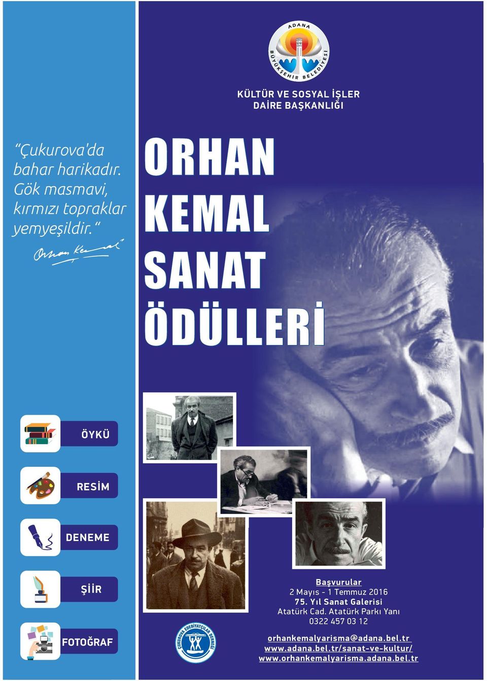 ORHAN KEMAL SANAT ÖDÜLLERİ ÖYKÜ RESİM DENEME ŞİİR FOTOĞRAF Başvurular 2 Mayıs - 1 Temmuz 2016