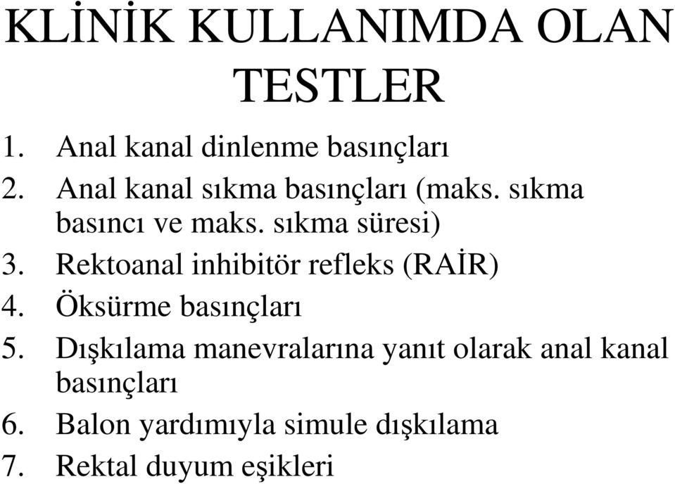 Rektoanal inhibitör refleks (RAĐR) 4. Öksürme basınçları 5.