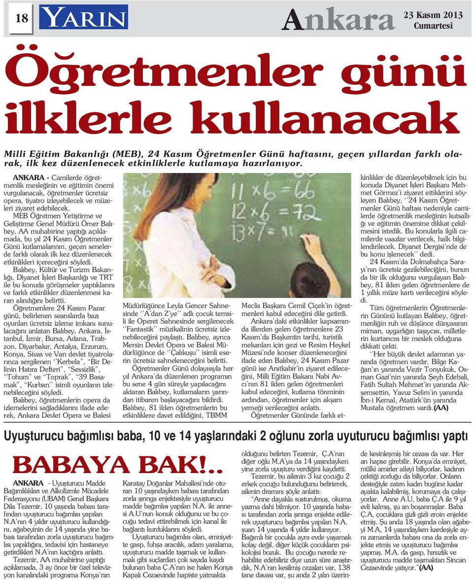 etkinlikleri içerece ini söyledi. Bal bey, Kültür ve Turizm Bakanl, Diyanet flleri Baflkanl ve TRT ile bu konuda görüflmeler yapt klar n ve farkl etkinlikler düzenlenmesi karar al nd n belirtti.