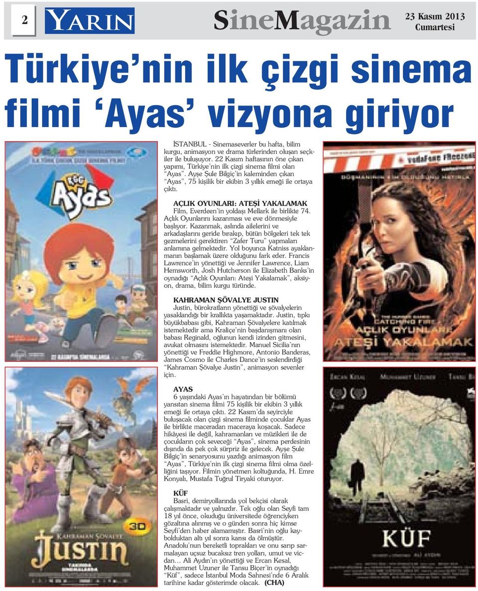 AÇLIK OYUNLARI: ATEfi YAKALAMAK Film, Everdeen in yoldafl Mellark ile birlikte 74. Açl k Oyunlar n kazanmas ve eve dönmesiyle bafll yor.