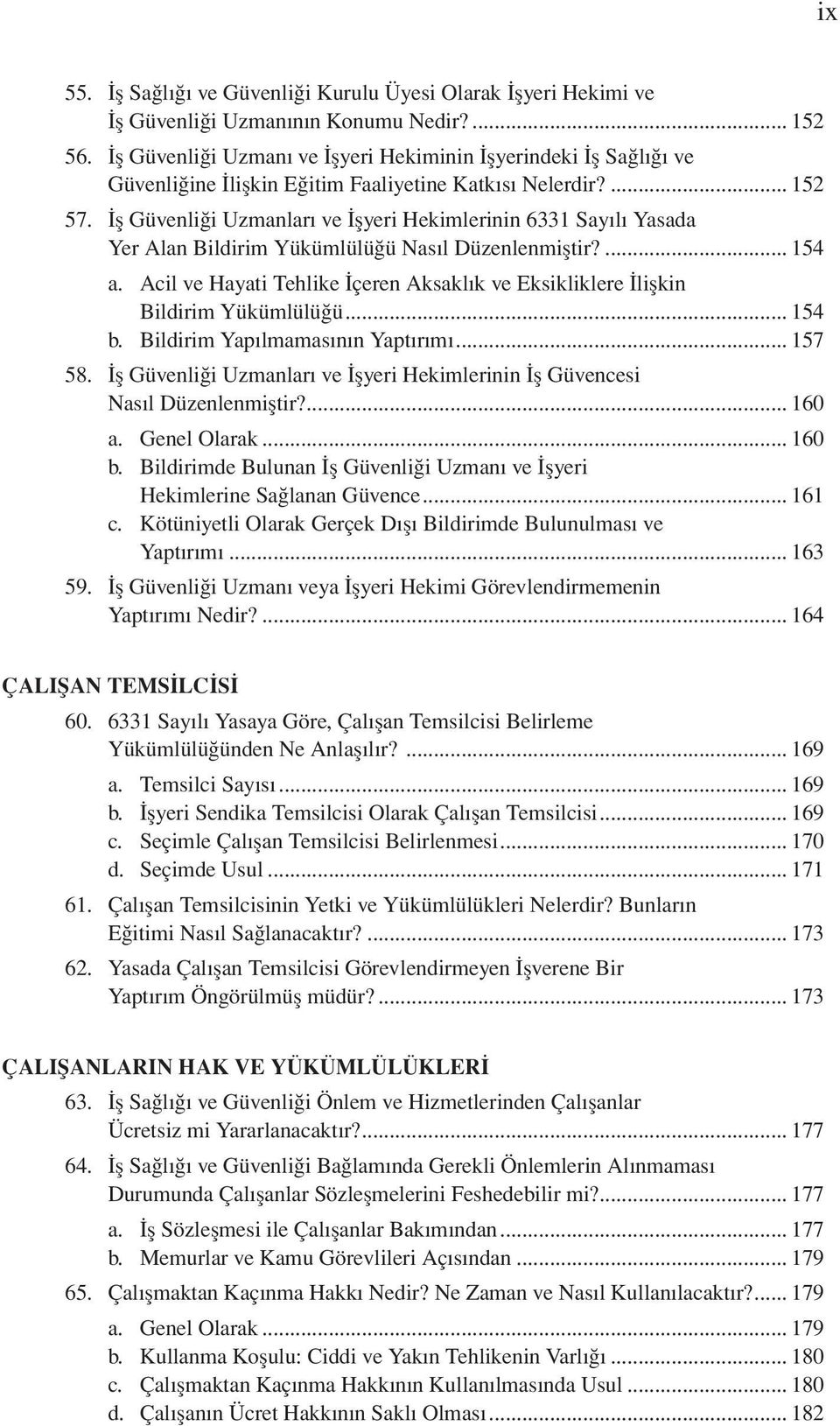 İş Güvenliği Uzmanları ve İşyeri Hekimlerinin 6331 Sayılı Yasada Yer Alan Bildirim Yükümlülüğü Nasıl Düzenlenmiştir?... 154 a.