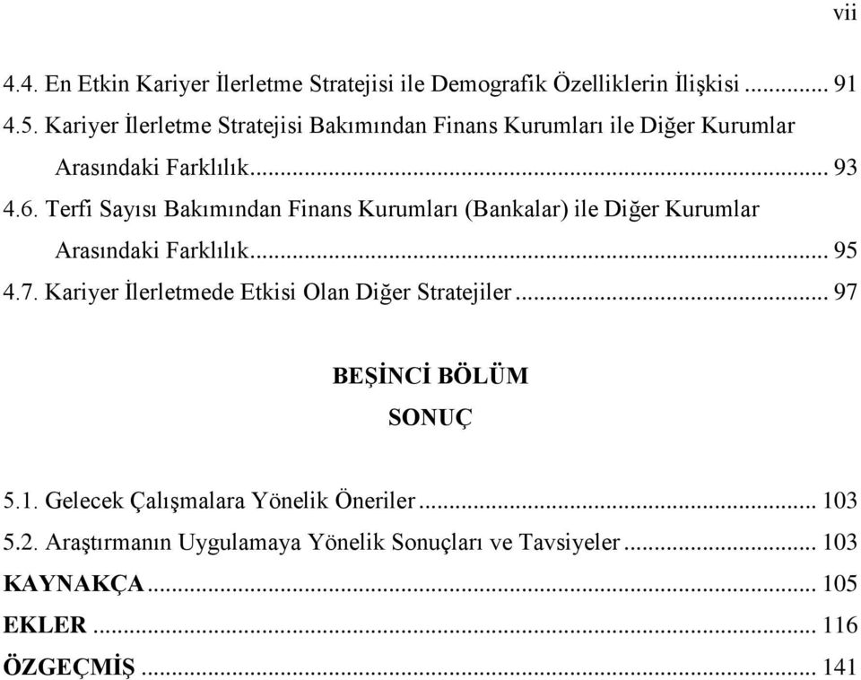 Terfi Sayısı Bakımından Finans Kurumları (Bankalar) ile Diğer Kurumlar Arasındaki Farklılık... 95 4.7.