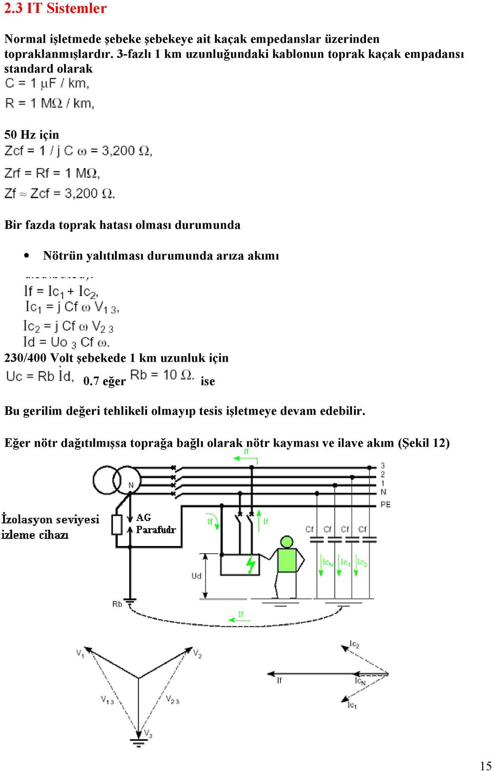 Nötrün ylıtılmsı urumun rız kımı 3/4 Volt şebekee 1 km uzunluk için.