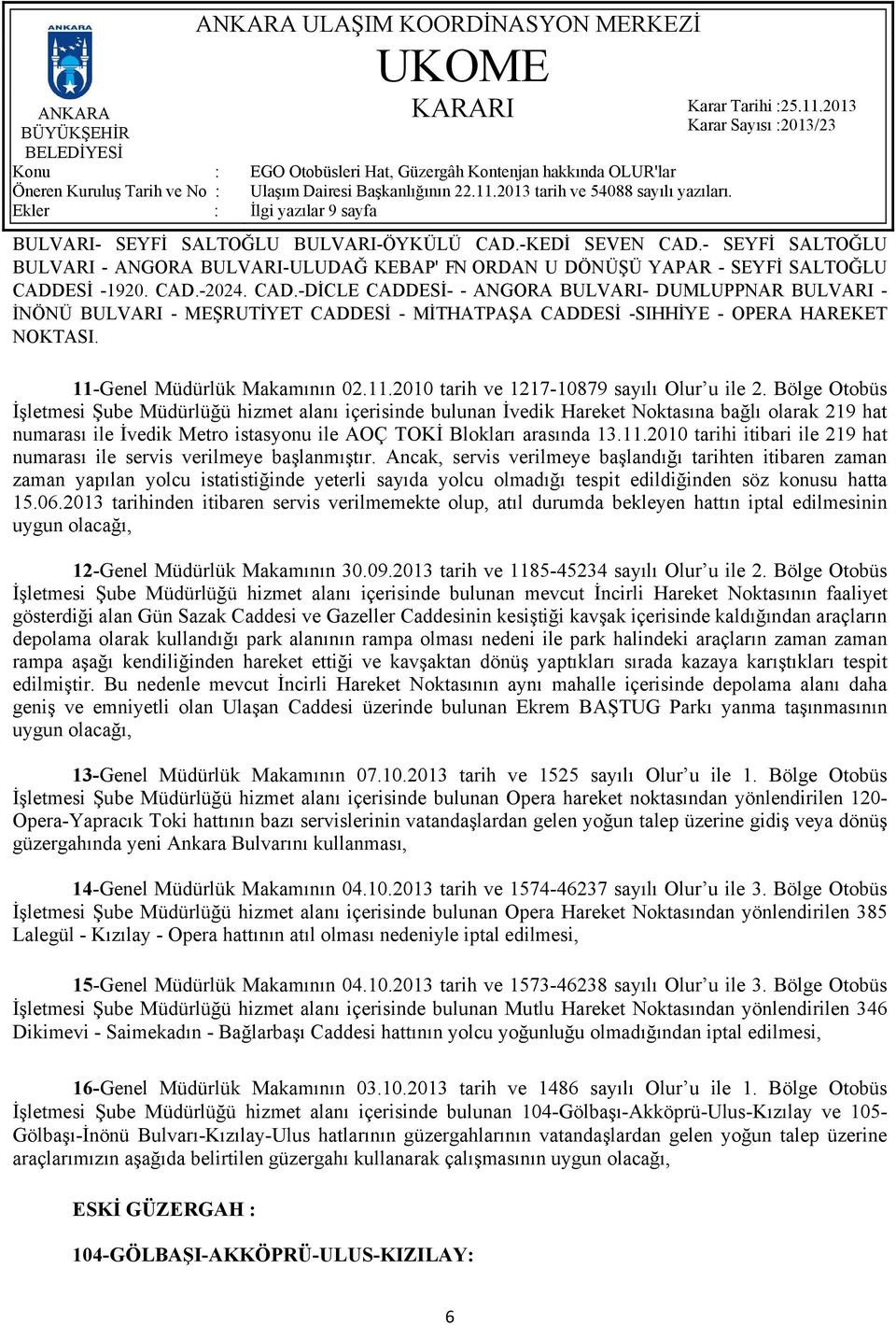 Genel Müdürlük Makamının 02.11.2010 tarih ve 1217-10879 sayılı Olur u ile 2.