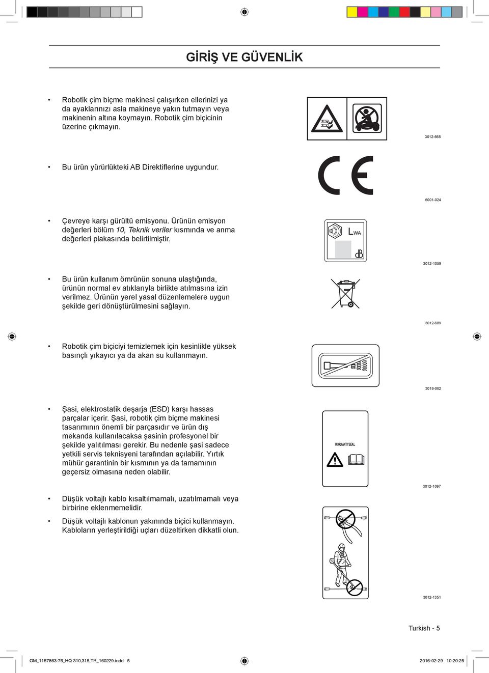 Ürünün emisyon değerleri bölüm 10, Teknik veriler kısmında ve anma değerleri plakasında belirtilmiştir.