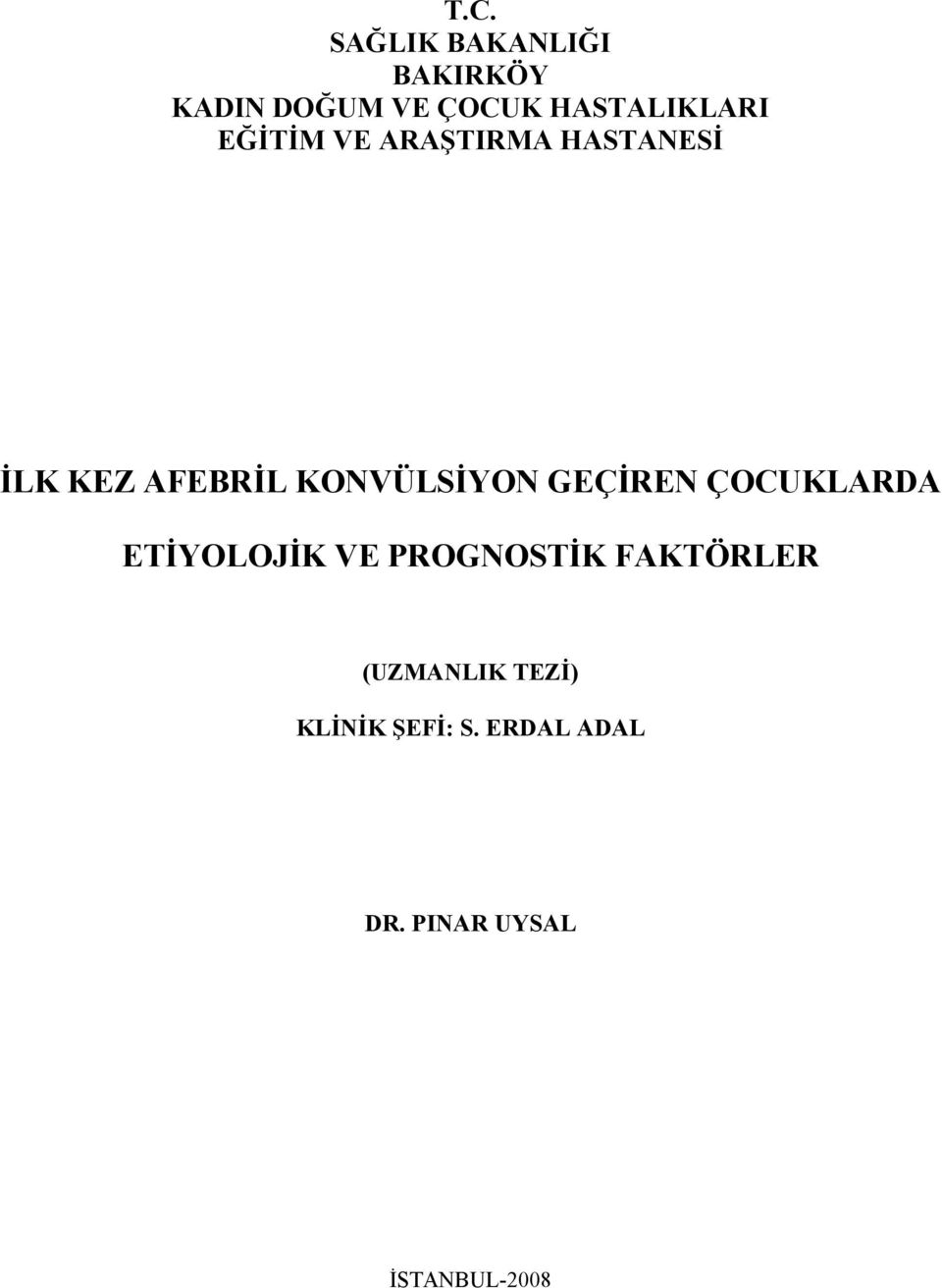 KONVÜLSİYON GEÇİREN ÇOCUKLARDA ETİYOLOJİK VE PROGNOSTİK