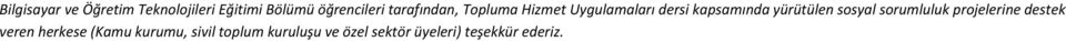 yürütülen sosyal sorumluluk projelerine destek veren herkese