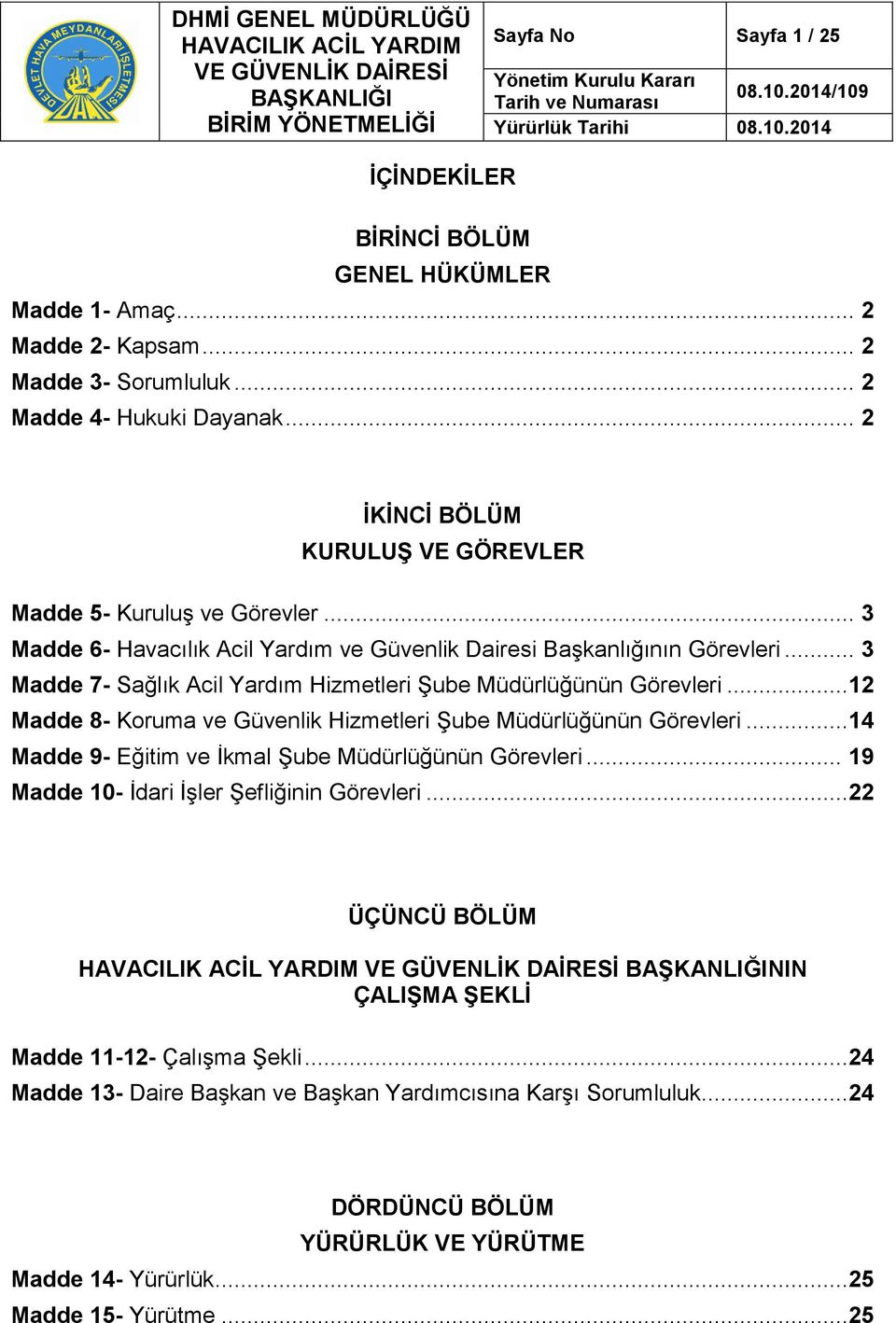 .. 3 Madde 7- Sağlık Acil Yardım Hizmetleri Şube Müdürlüğünün Görevleri...12 Madde 8- Koruma ve Güvenlik Hizmetleri Şube Müdürlüğünün Görevleri.