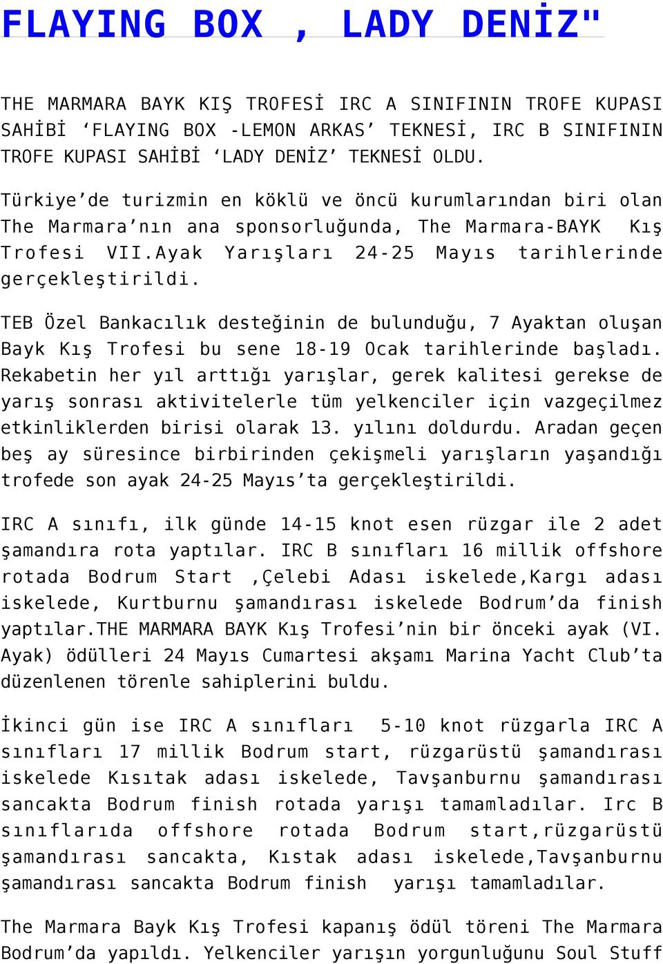 TEB Özel Bankacılık desteğinin de bulunduğu, 7 Ayaktan oluşan Bayk Kış Trofesi bu sene 18-19 Ocak tarihlerinde başladı.