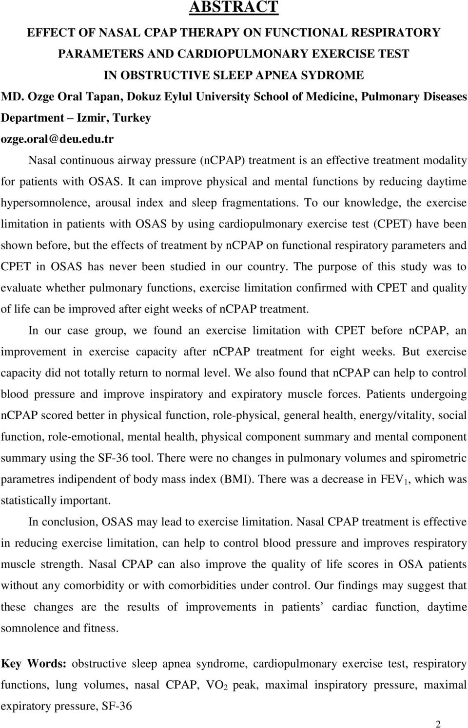 tr Nasal continuous airway pressure (ncpap) treatment is an effective treatment modality for patients with OSAS.