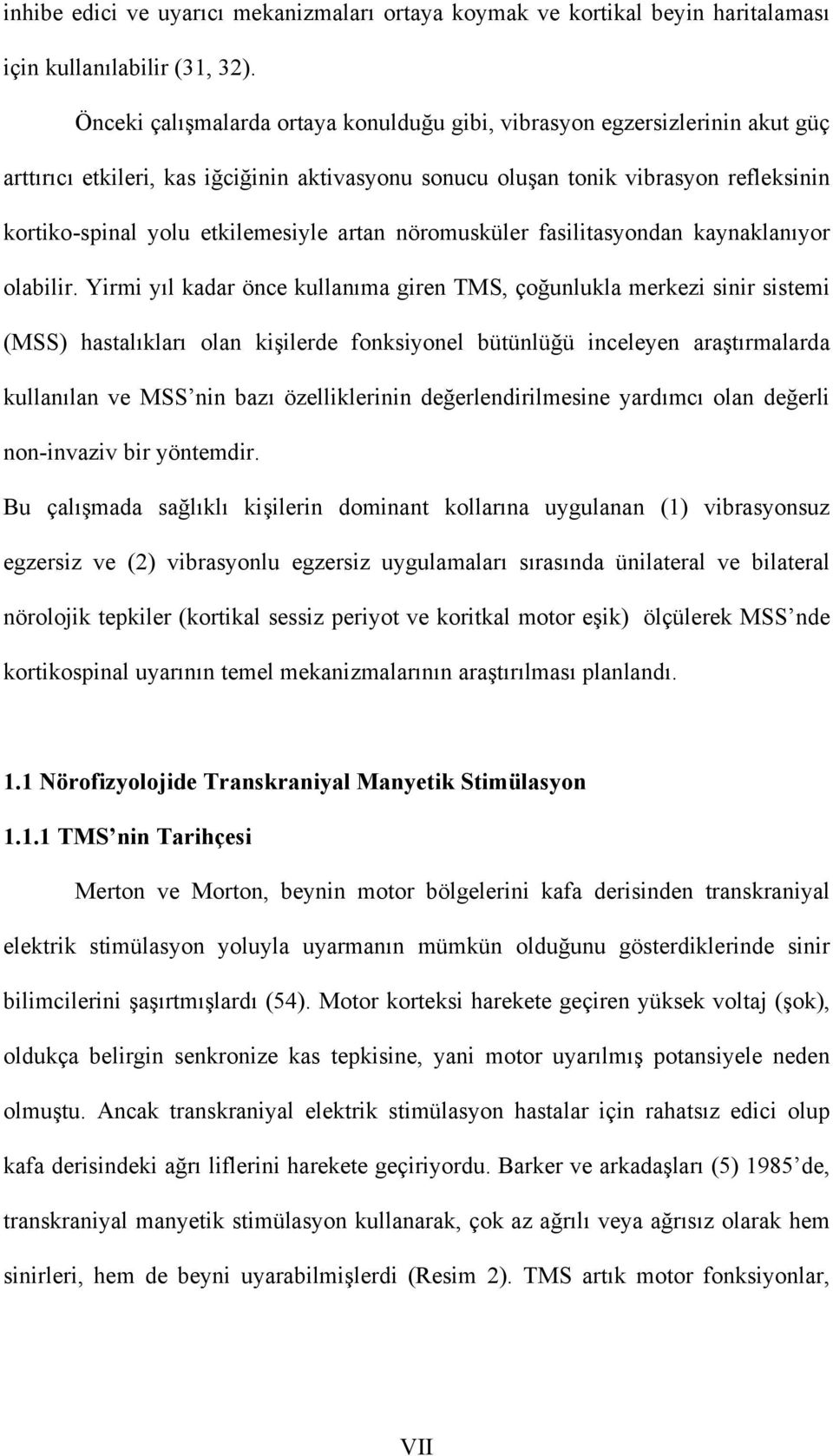 artan nöromusküler fasilitasyondan kaynaklanıyor olabilir.