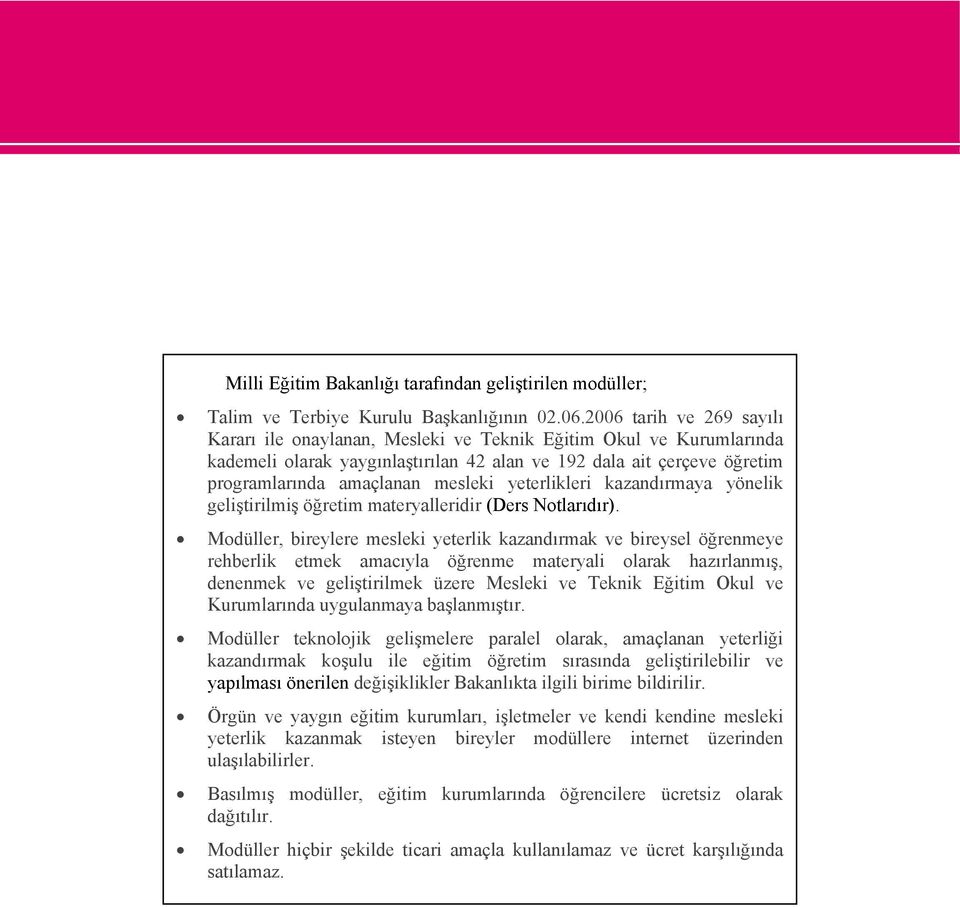 yeterlikleri kazandırmaya yönelik geliştirilmiş öğretim materyalleridir (Ders Notlarıdır).