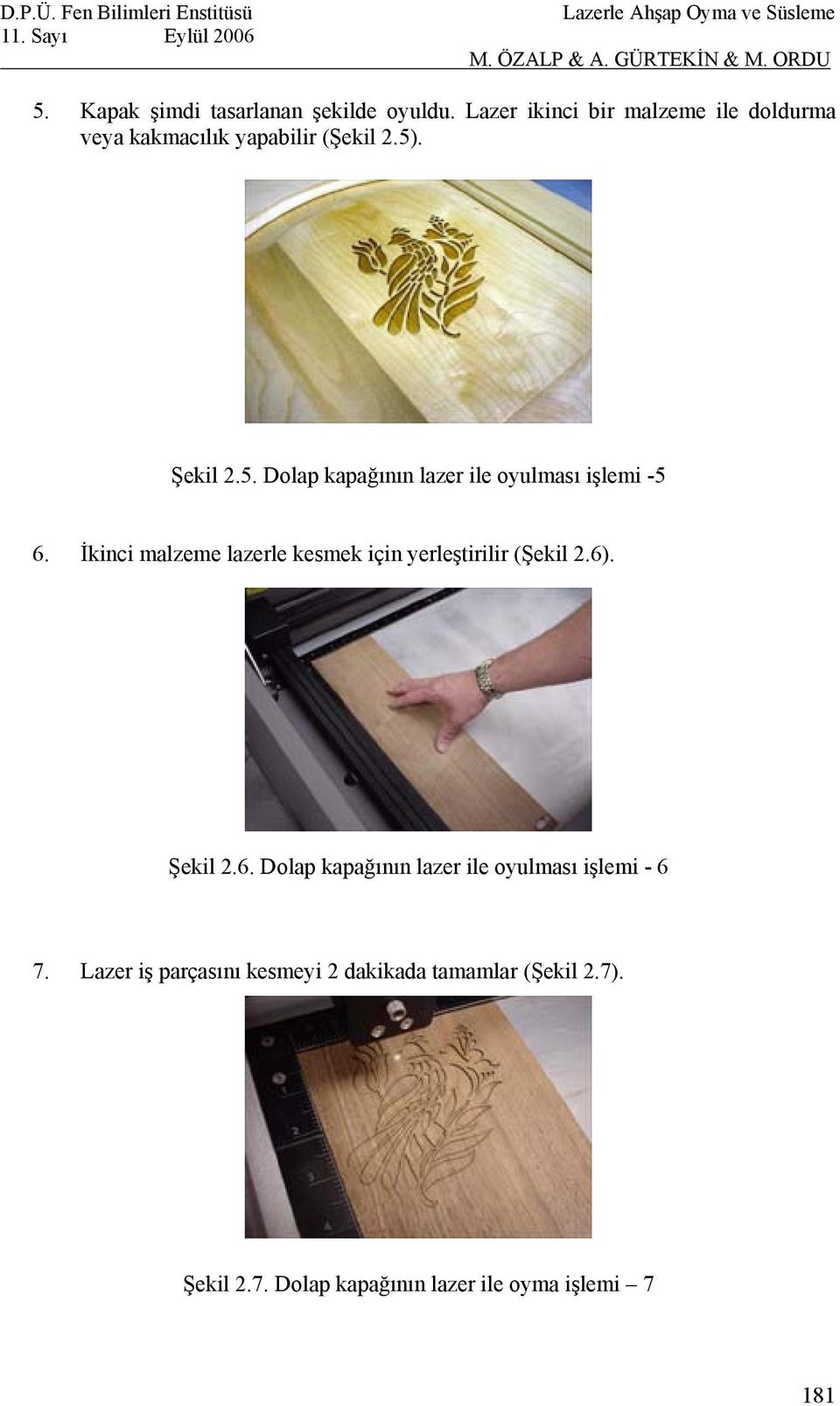 . Şekil 2.5. Dolap kapağının lazer ile oyulması işlemi -5 6.