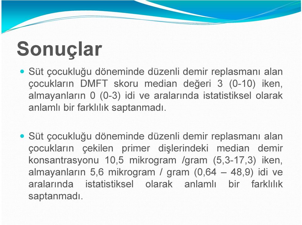 Süt çocukluğu döneminde düzenli demir replasmanı alan çocukların çekilen primer dişlerindeki median demir konsantrasyonu