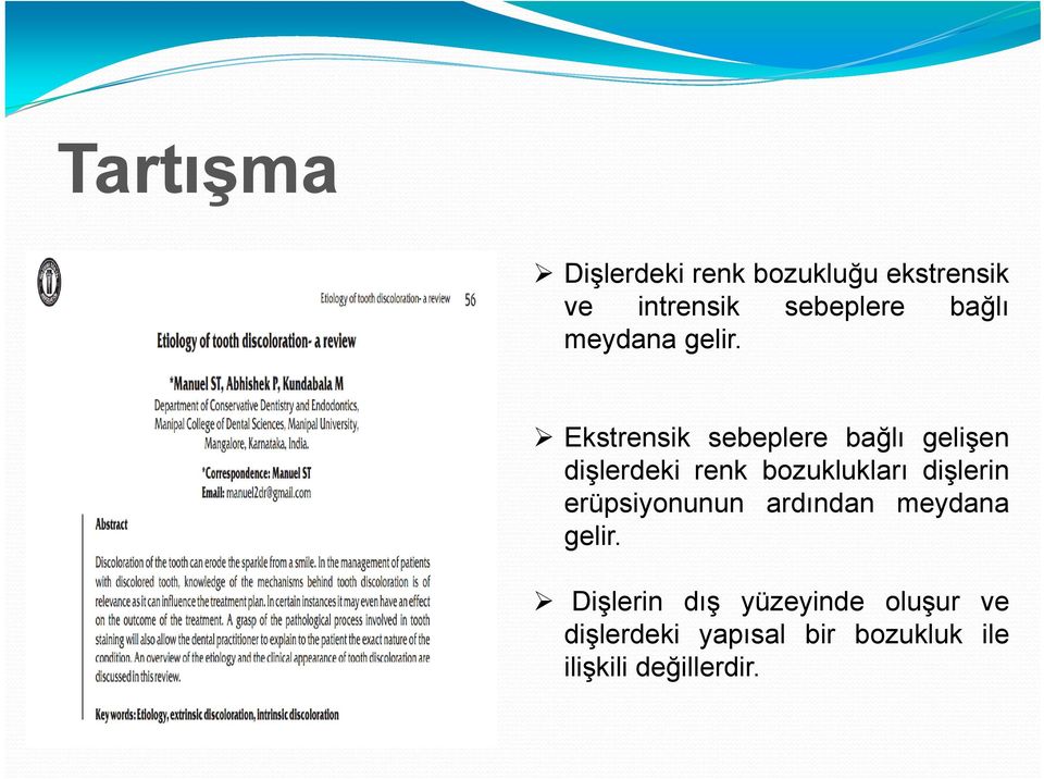 Ekstrensik sebeplere bağlı gelişen dişlerdeki renk bozuklukları dişlerin