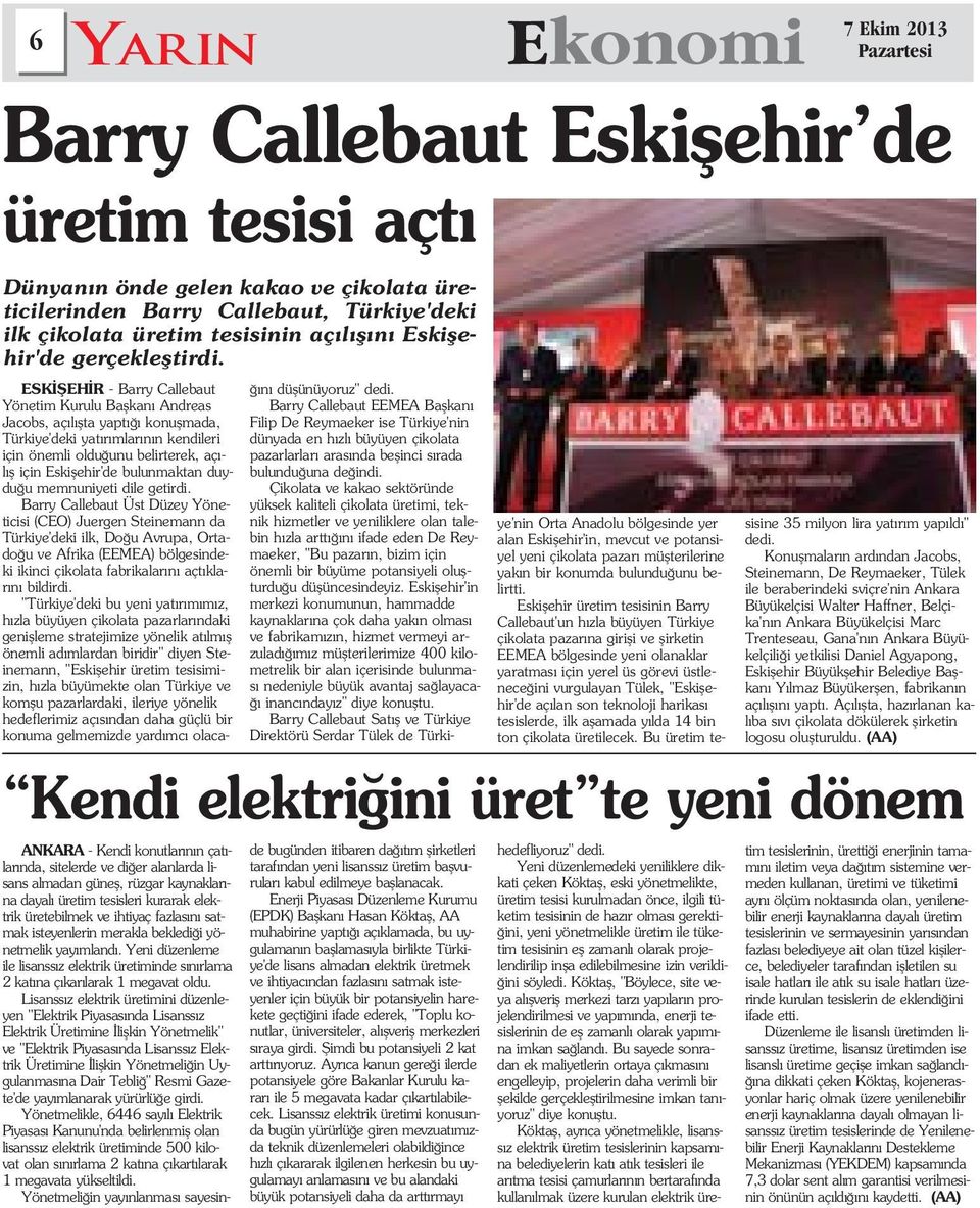 Barry Callebaut Üst Düzey Yöneticisi (CEO) Juergen Steinemann da Türkiye'deki ilk, Do u Avrupa, Ortado u ve Afrika (EEMEA) bölgesindeki ikinci çikolata fabrikalar n açt klar n bildirdi.
