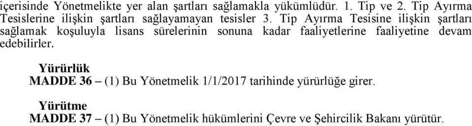 Tip Ayırma Tesisine ilişkin şartları sağlamak koşuluyla lisans sürelerinin sonuna kadar faaliyetlerine