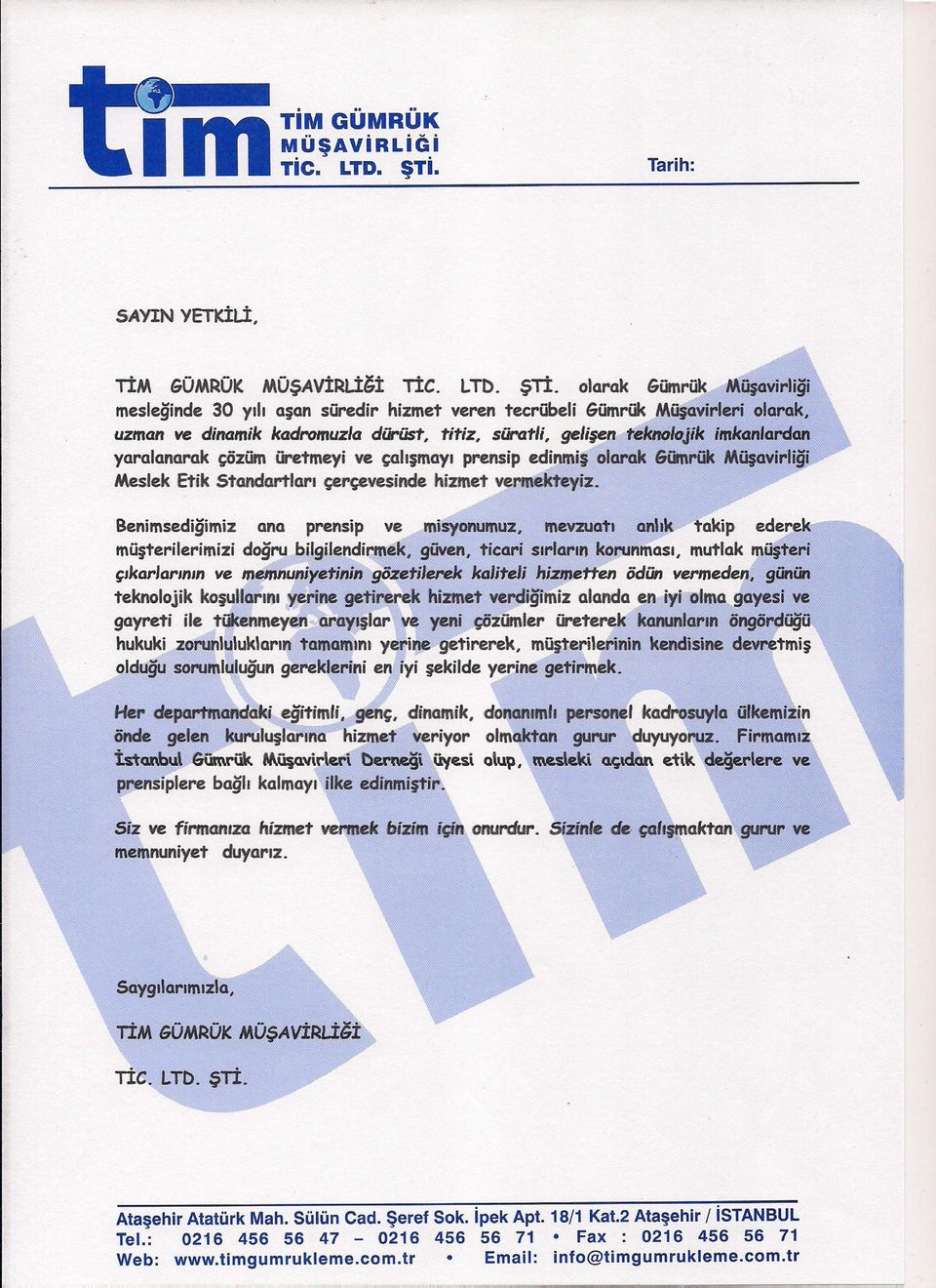 yaralanarak çözüm üretmeyi ve çahşmayı prensip edinmiş olarak &üinrük Müşavirliği Meslek Etik Standartları çerçevesinde hizmet vermikteyiz. Benimsediğimiz ana prensip ve misyonumuz.