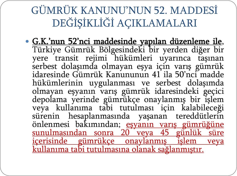 uyarınca taşınan serbest dolaşımda olmayan eşya için varış gümrük idaresinde Gümrük Kanununun 41 ila 50 nci madde hükümlerinin uygulanması ve serbest dolaşımda olmayan eşyanın