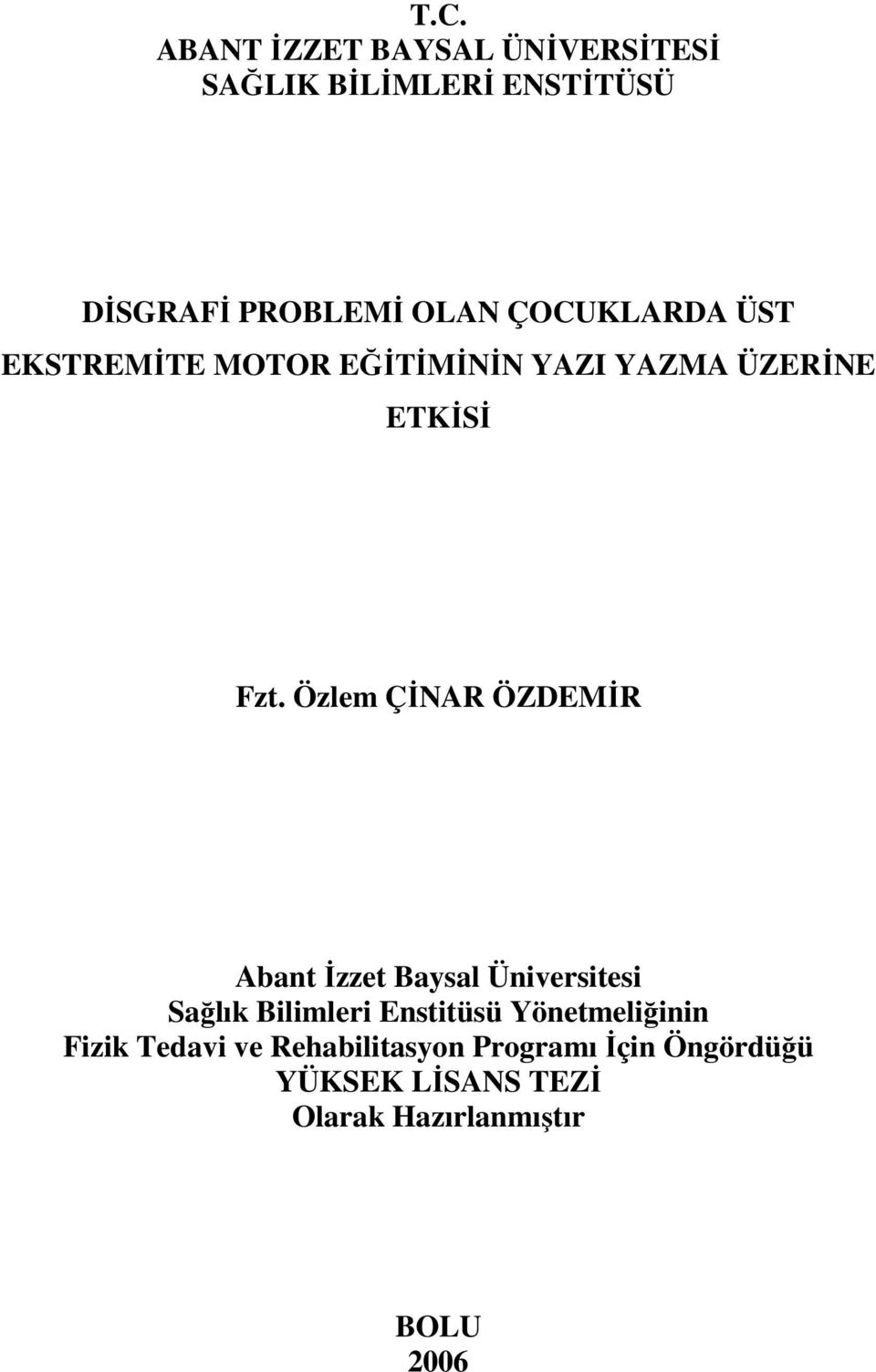 Özlem ÇİNAR ÖZDEMİR Abant İzzet Baysal Üniversitesi Sağlık Bilimleri Enstitüsü